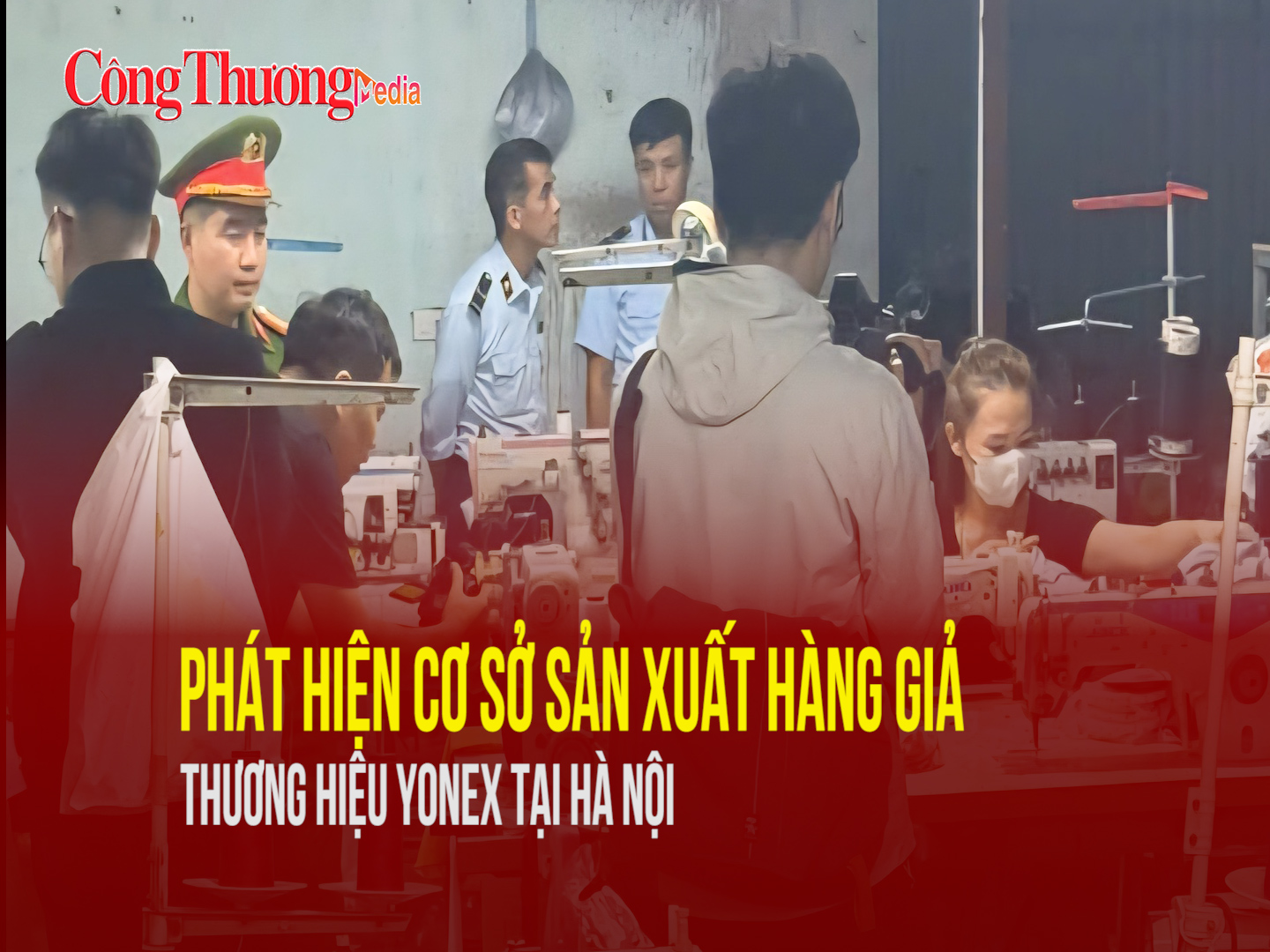 Phát hiện cơ sở sản xuất hàng giả thương hiệu YONEX tại Hà Nội