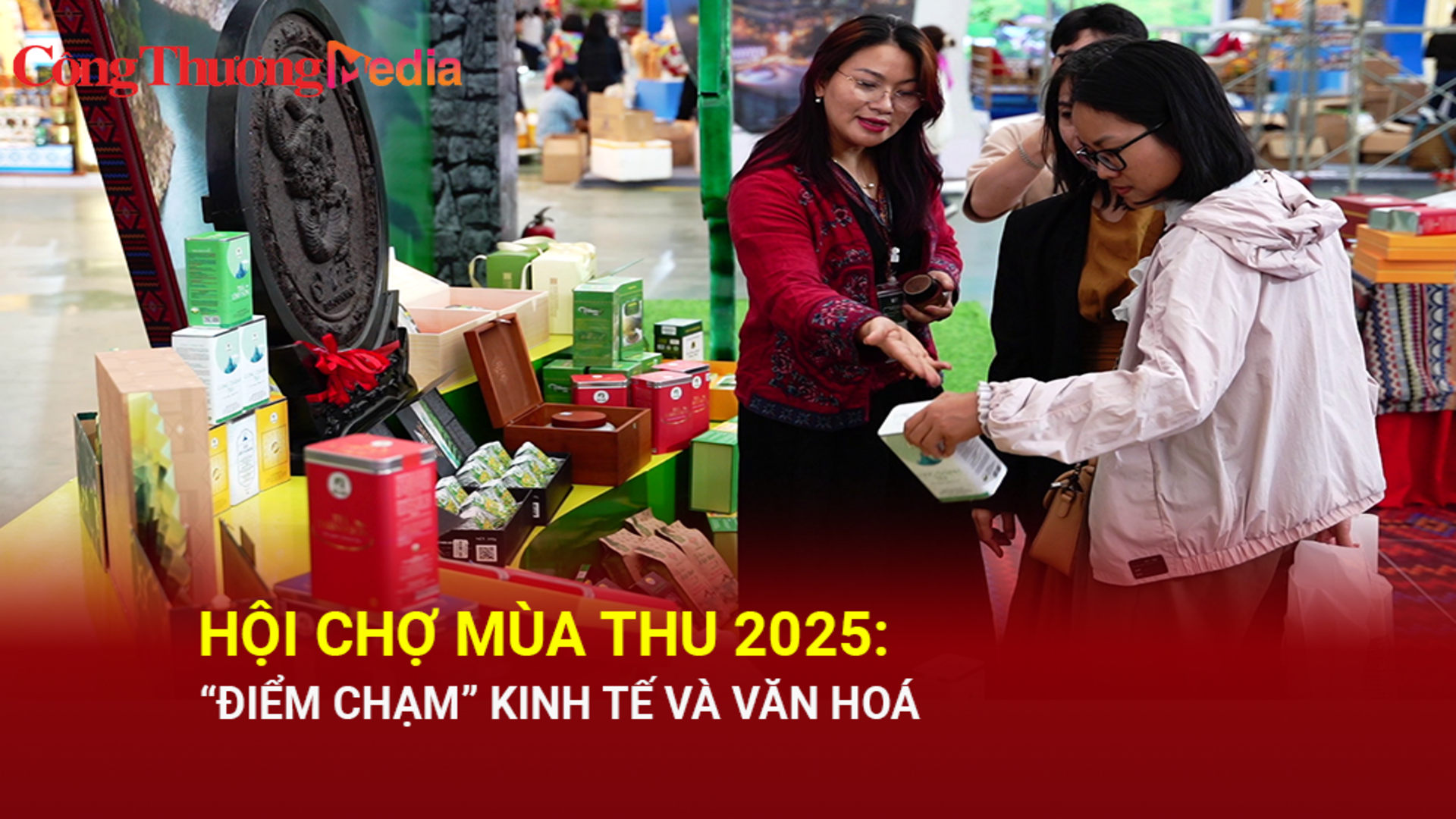Hội chợ Mùa Thu 2025: 'Điểm chạm' kinh tế và văn hóa