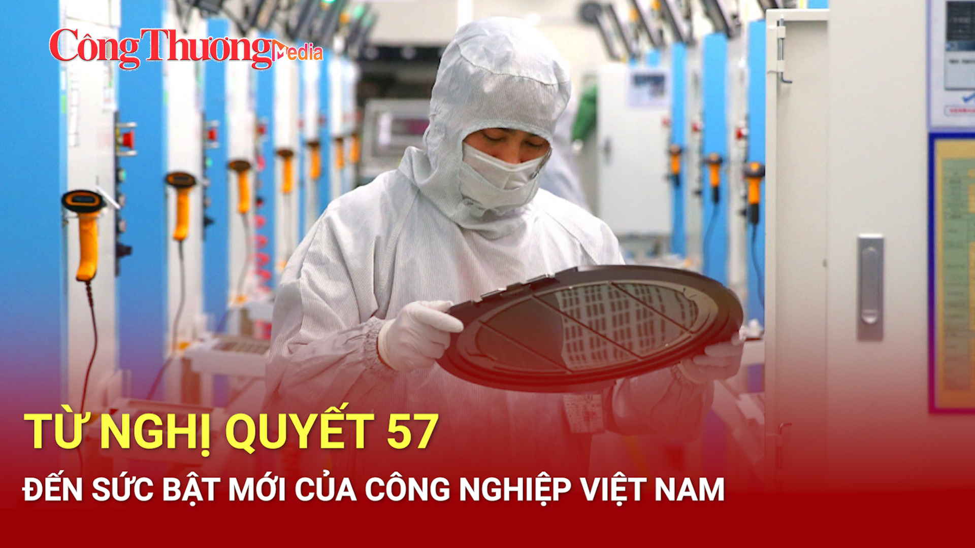 Từ Nghị quyết 57 đến sức bật mới của công nghiệp Việt Nam