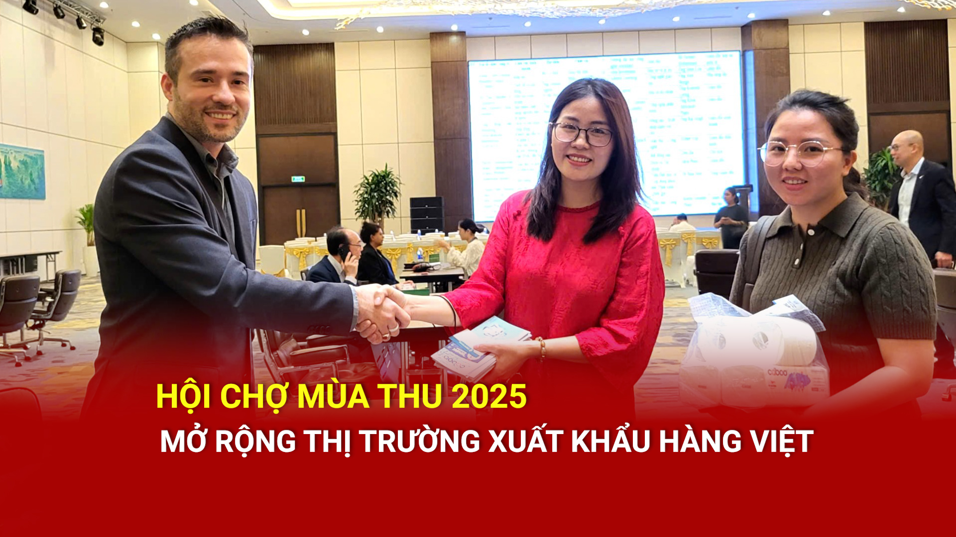 Hội chợ Mùa Thu 2025 mở rộng thị trường xuất khẩu hàng Việt