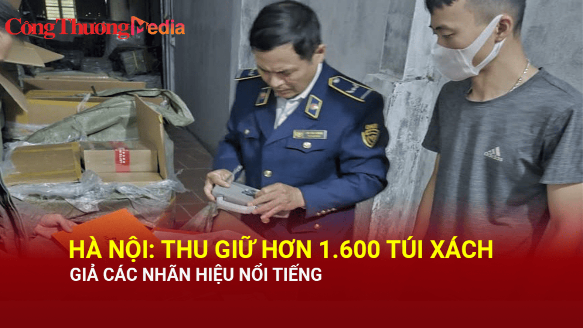 Hà Nội: Thu giữ hơn 1.600 túi xách giả các nhãn hiệu nổi tiếng