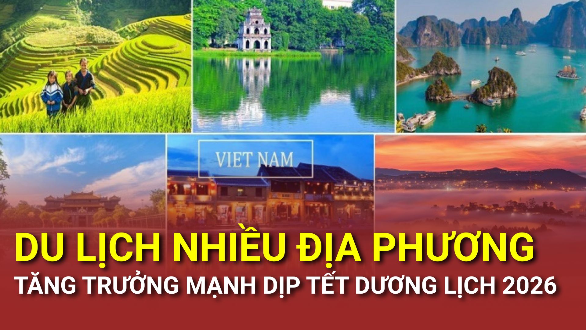 Du lịch nhiều địa phương tăng trưởng mạnh dịp tết Dương lịch 2026