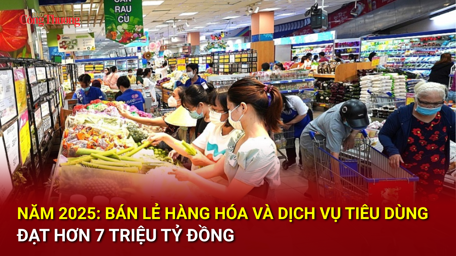 Năm 2025: Bán lẻ hàng hóa và dịch vụ tiêu dùng đạt hơn 7 triệu tỷ đồng