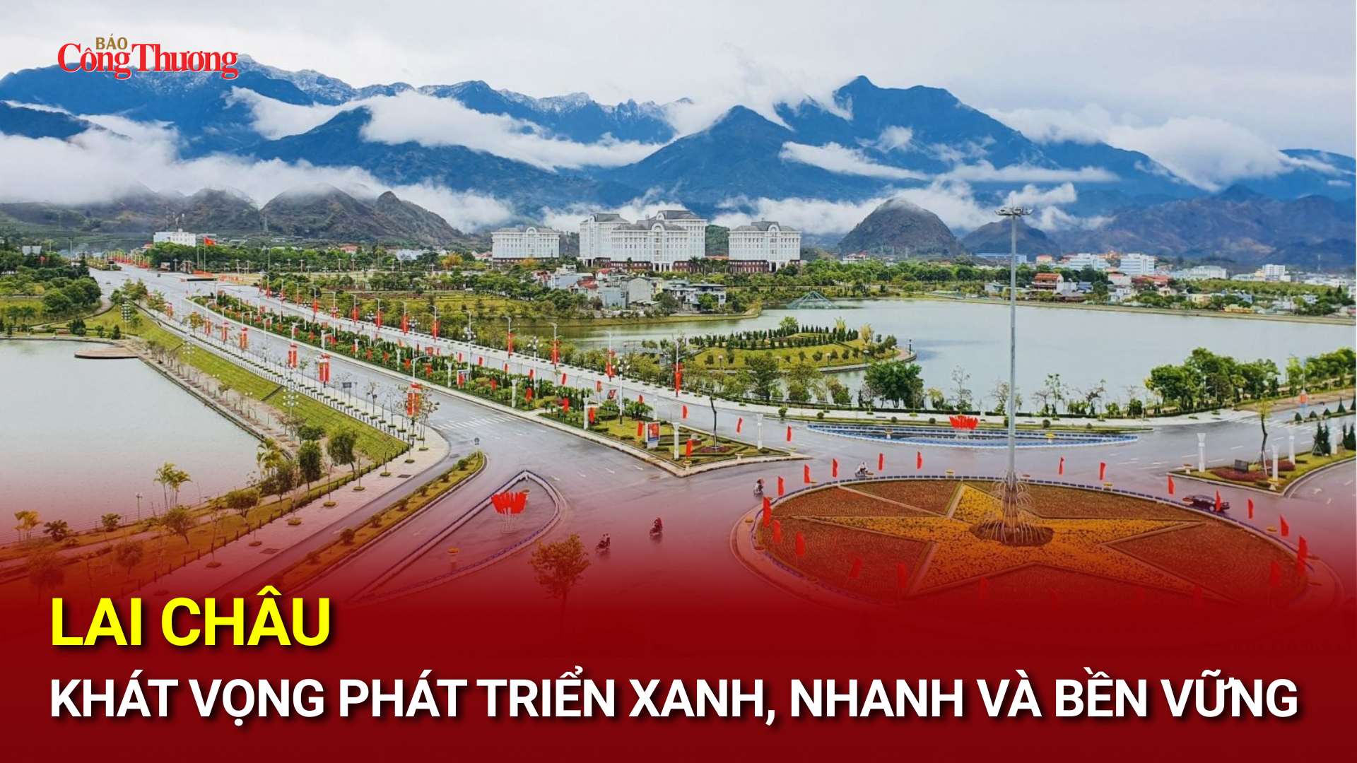 Lai Châu - Khát vọng phát triển xanh, nhanh và bền vững