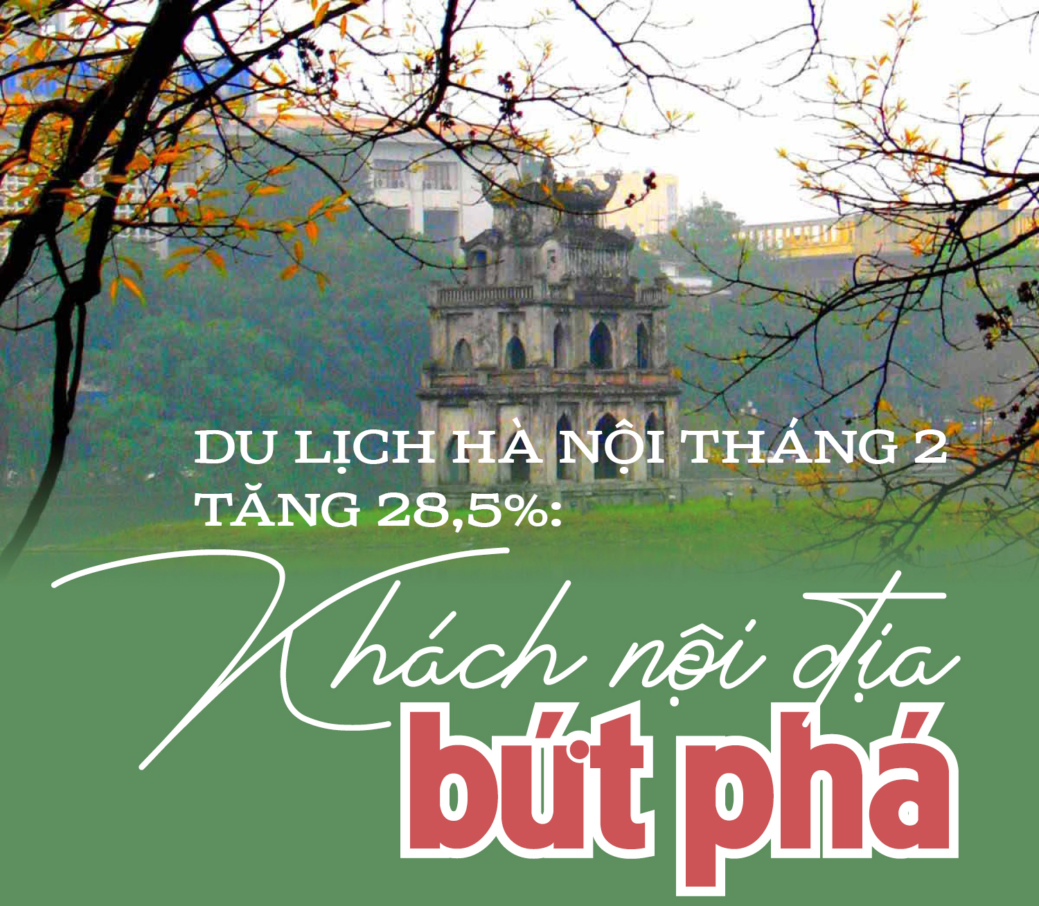 Du lịch Hà Nội tháng 2 tăng 28,5%: Khách nội địa bứt phá