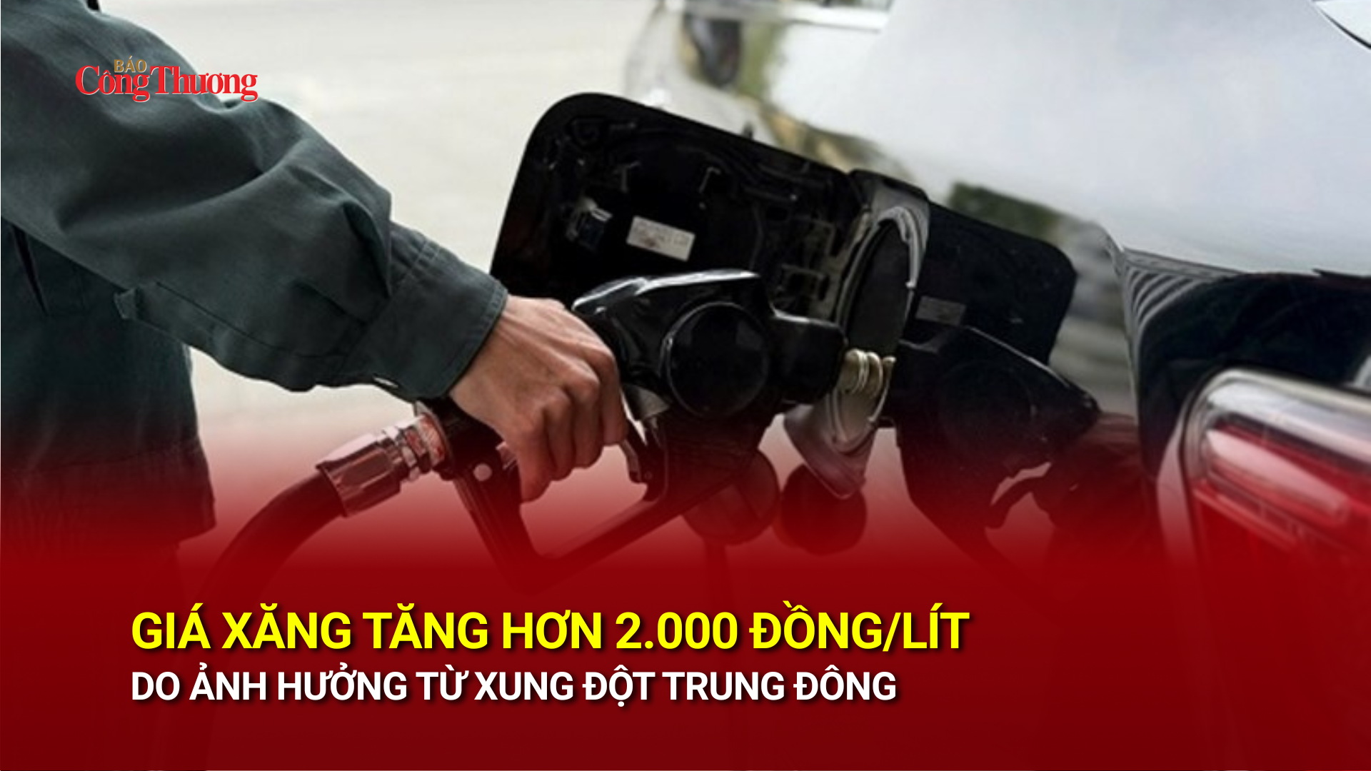 Giá xăng tăng hơn 2.000 đồng/lít do ảnh hưởng từ xung đột Trung Đông