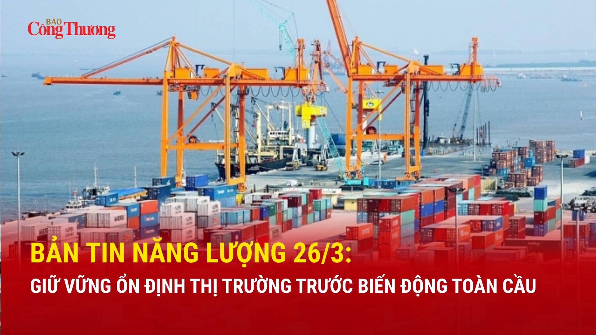  Bản tin năng lượng 26/3: Giữ vững ổn định thị trường trước biến động toàn cầu