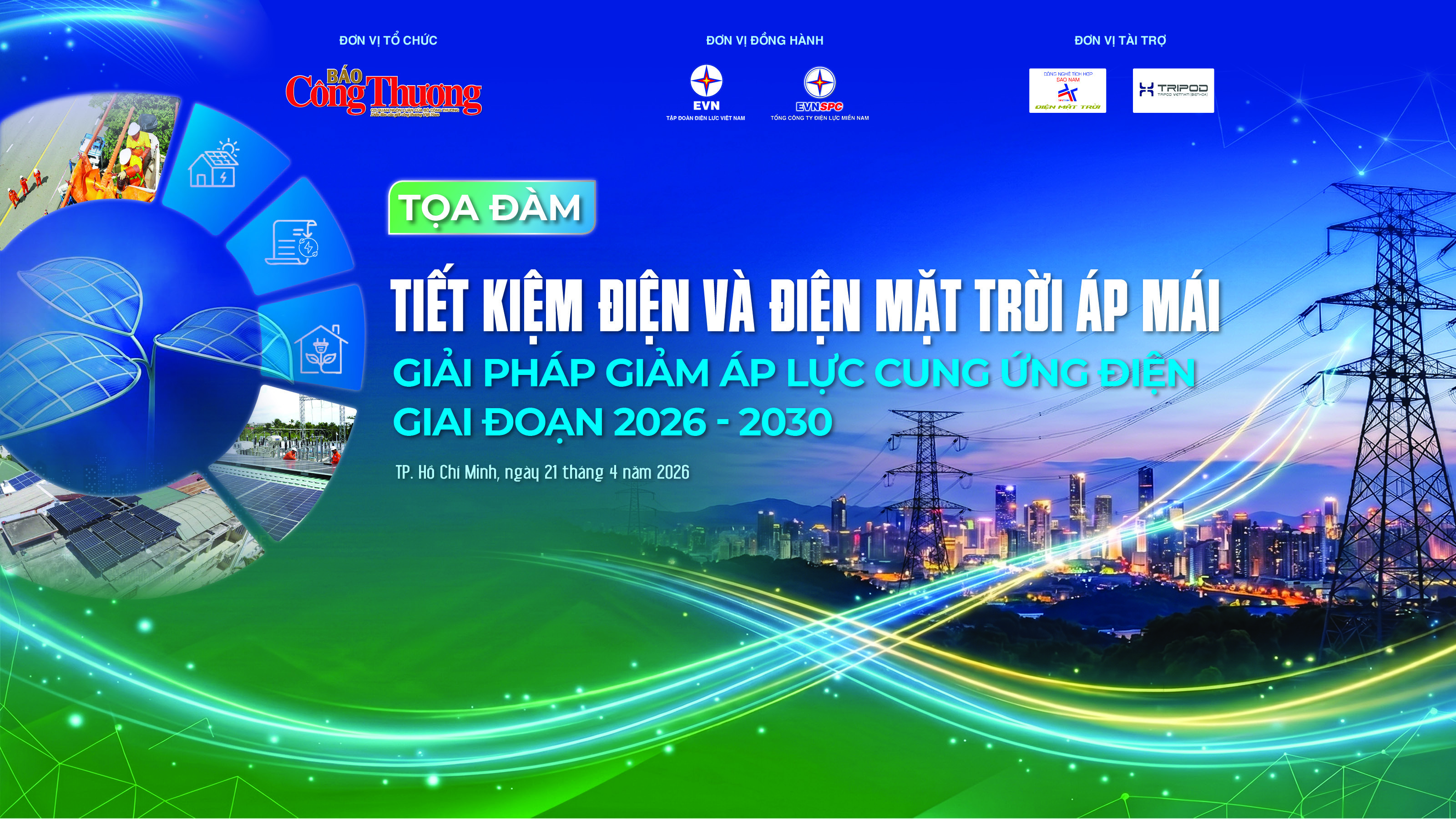 Tọa đàm “Tiết kiệm điện và điện mặt trời áp mái: Giải pháp giảm áp lực cung ứng điện giai đoạn 2026 - 2030” sẽ diễn ra vào 8h00 ngày 21/4/2026 và được livestream trên các nền tảng mạng xã hội Facebook; Youtube; TikTok của Báo Công Thương.