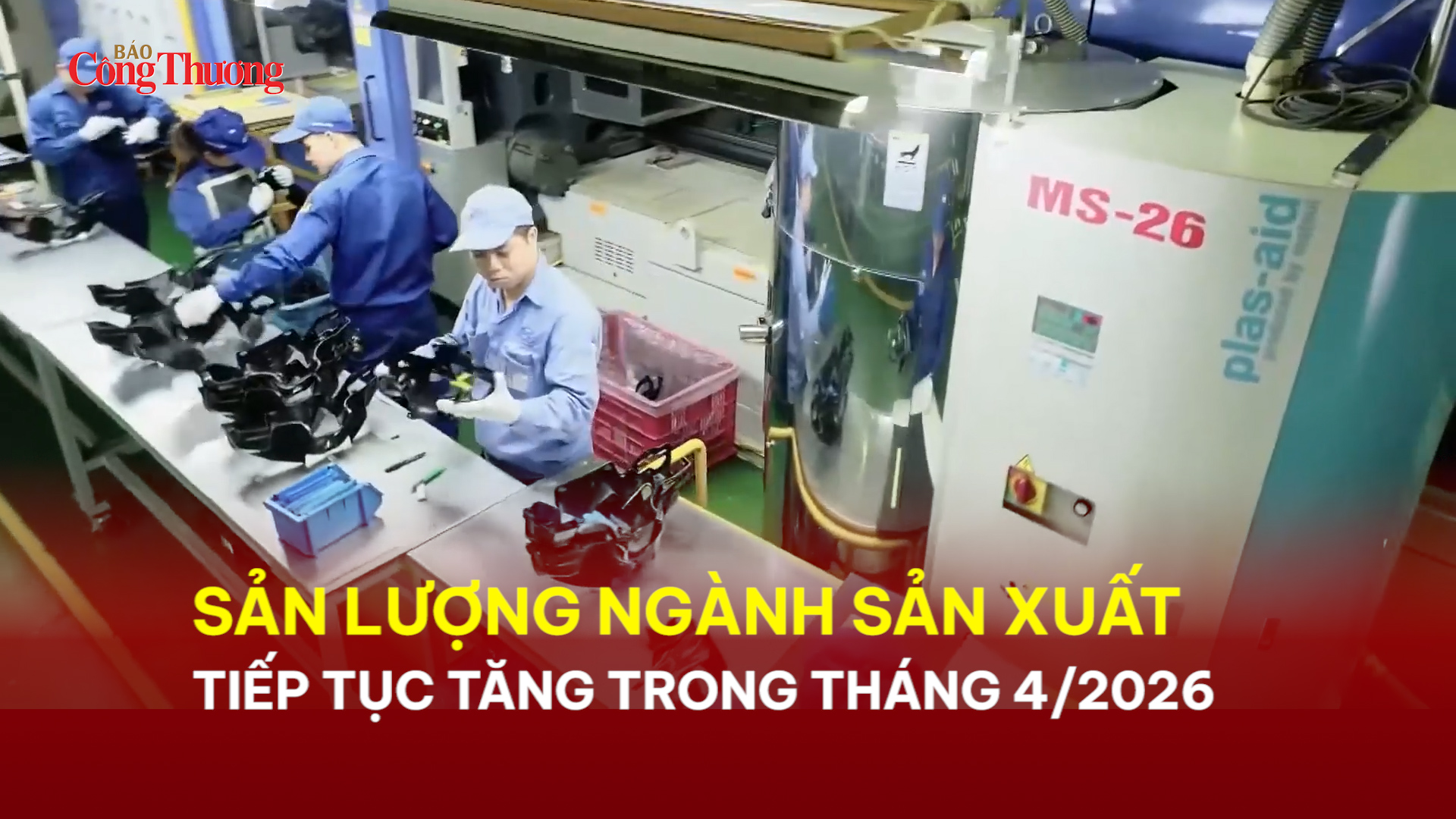 Sản lượng ngành sản xuất tiếp tục tăng trong tháng 4/2026