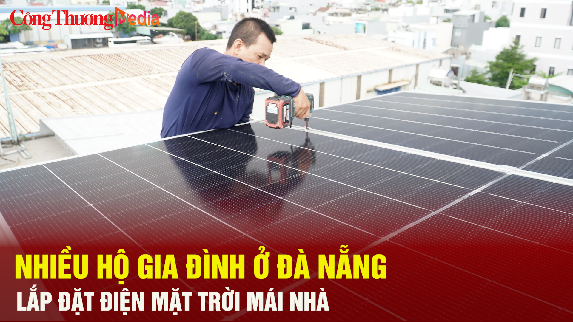 Nhiều hộ gia đình ở Đà Nẵng lắp đặt điện mặt trời mái nhà