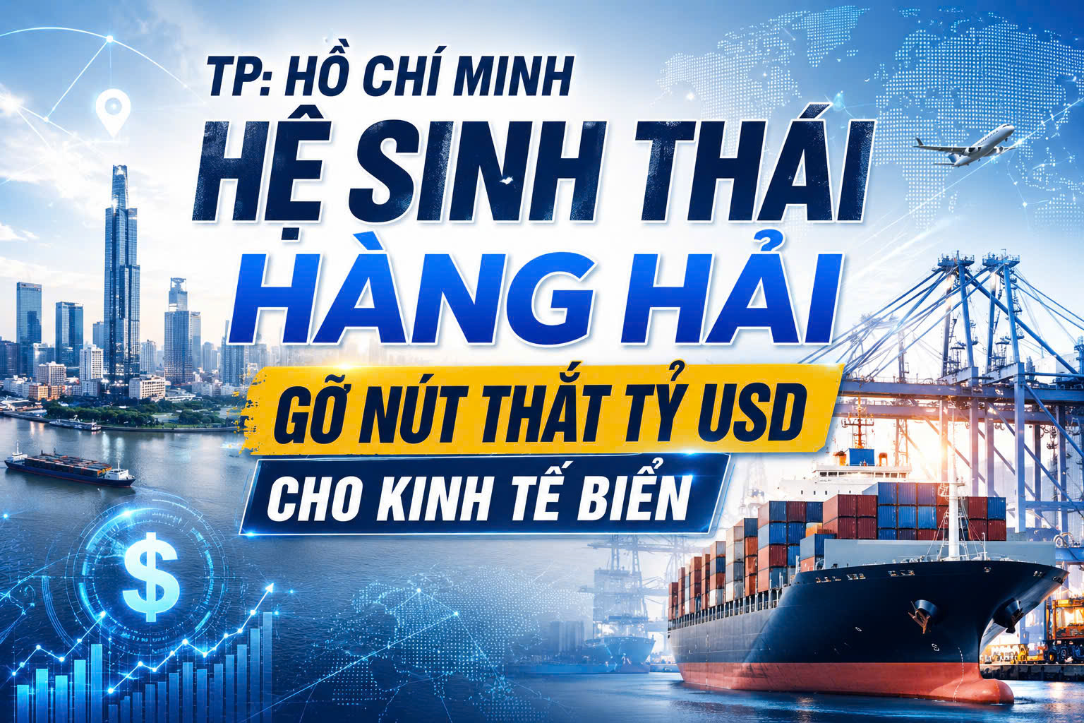 Infographic | Hệ sinh thái hàng hải gỡ nút thắt tỷ USD cho nền kinh tế biển