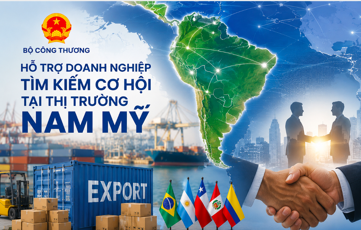 Bộ Công Thương hỗ trợ doanh nghiệp tìm kiếm cơ hội tại thị trường Nam Mỹ