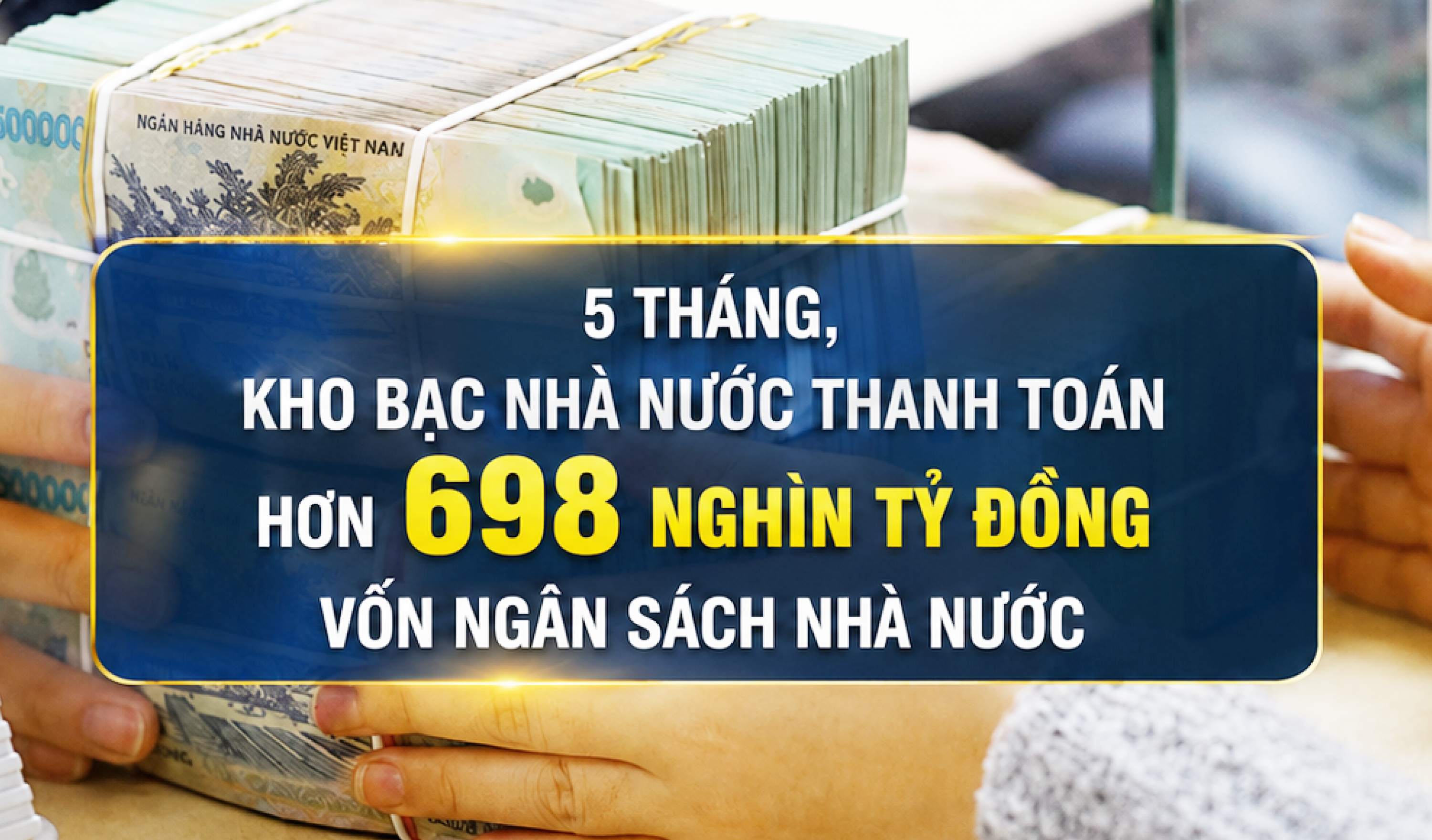 Infographic | Kho bạc Nhà nước thanh toán 698.950,2 nghìn tỷ đồng vốn ngân sách nhà nước