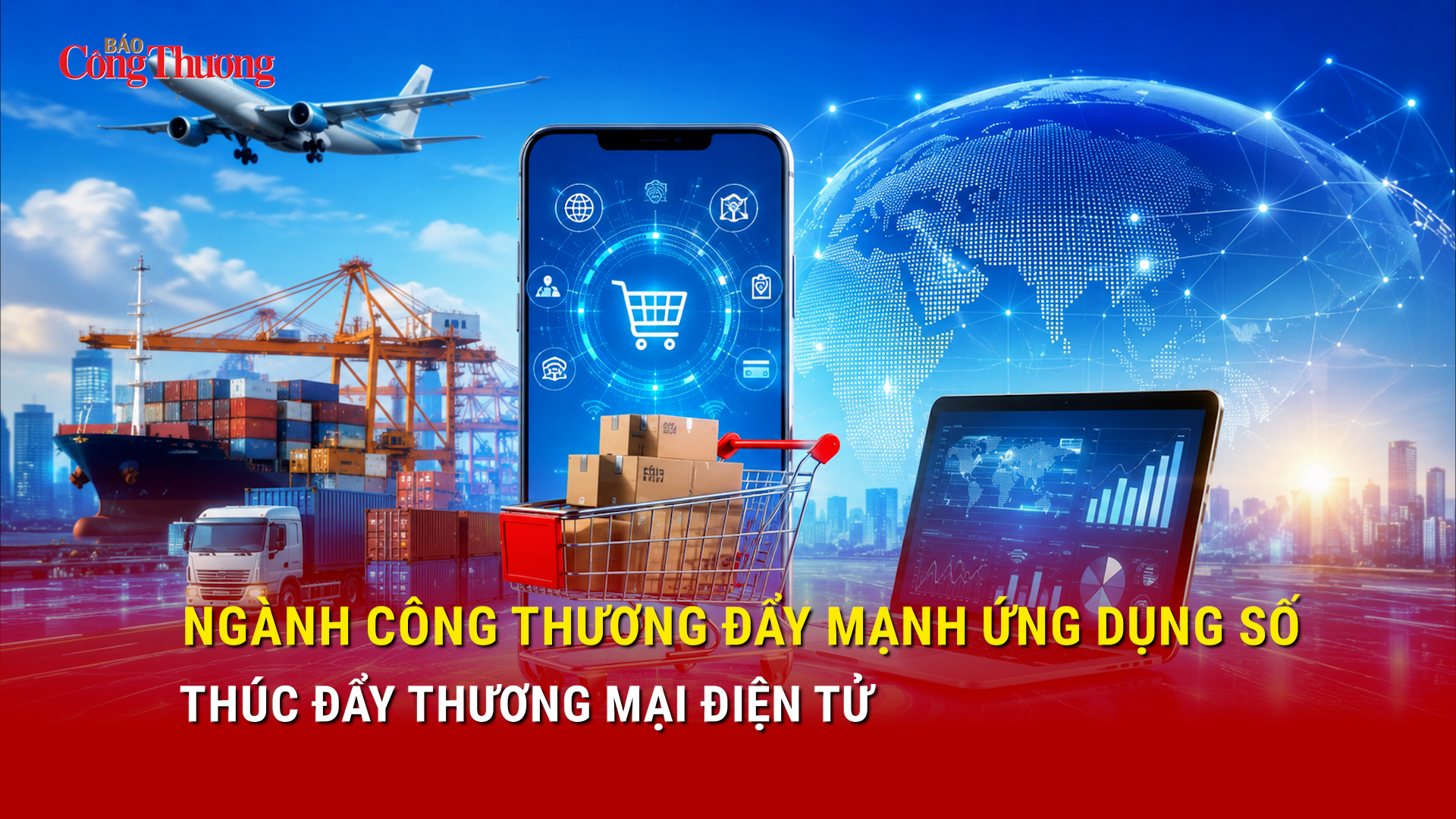Ngành Công Thương đẩy mạnh ứng dụng số thúc đẩy thương mại điện tử